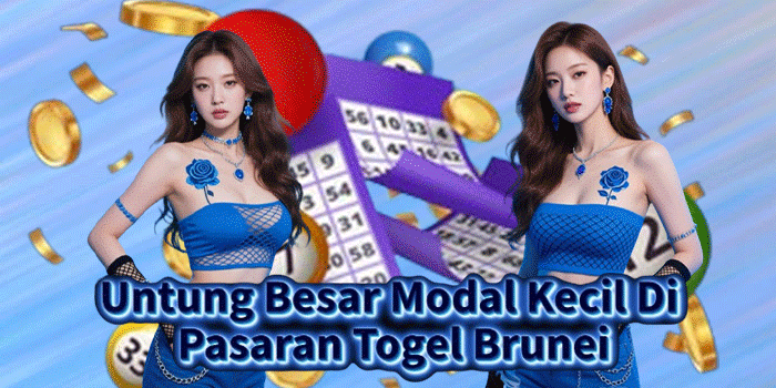 Untung Besar Modal Kecil Di Pasaran Togel Brunei